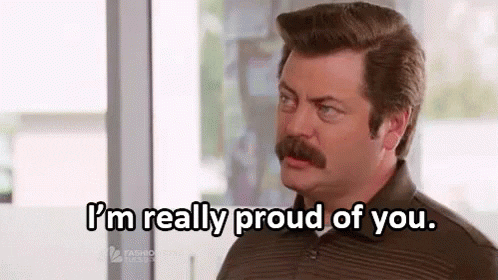 I'm proud of you!
