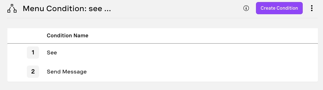 Create a Conditions conversation node with two conditions: ‘See Message’ and ‘Send Message’. The first condition should be Parameter: MESSAGE, Operation: Contains, Value: See. The second one should be Parameter: MESSAGE, Operation: Contains, Value: Send.