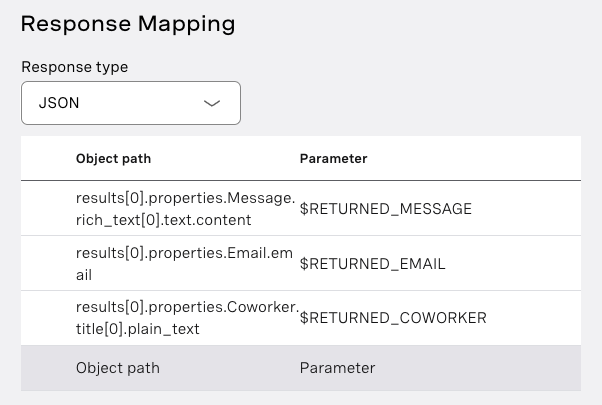 Screenshot of a 'Response Mapping' section from an application interface with a drop-down menu selecting 'JSON' as the response type. There are three object paths listed with corresponding parameters. The first is 'results[0].properties.Message.rich_text[0].text.content' mapped to a parameter '$RETURNED_MESSAGE'. The second is 'results[0].properties.Email.email' mapped to '$RETURNED_EMAIL'. The third is 'results[0].properties.Coworker.title[0].plain_text' mapped to '$RETURNED_COWORKER'. The layout is a structured table indicating how JSON response elements correspond to internal parameters of the system.