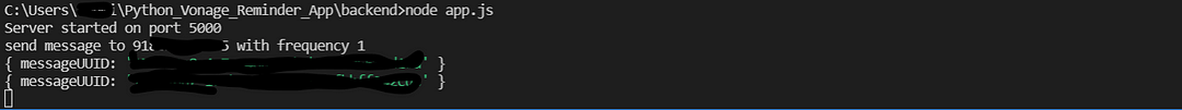 This image shows the console logs for the node backend. The server was started with the command node app.js. The image shows the server was started on port 5000. The text “Send a message to 'mobile number' with frequency 'your selected frequency'. Next, as each message is sent at an interval of the selected frequency, we log the corresponding message UUID on the terminal.