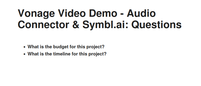 A screen showing the rendered text output of questions raised during the video call: "What is the budget for this project?", "What is the timeline for this project?"