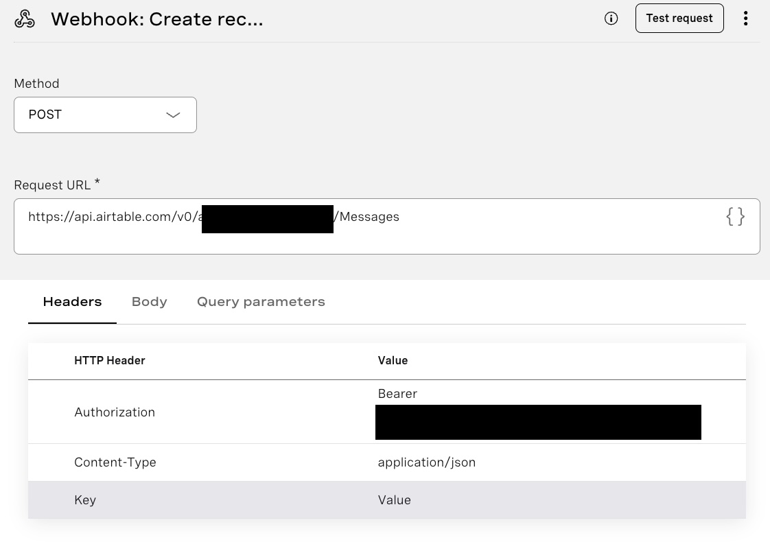 Method: POST Request URL:  https://api.airtable.com/v0/BASE_URL/Messages Headers:  Key: Authorization, Value: Bearer ‘YOUR_AIRTABLE_ACCESS_TOKEN’ Key: Content-Type, Value: application/json