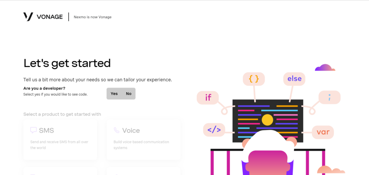 This is the “Let’s get Started” page. The page asks for more information about your needs so that Vonage can tailor your experience. There is a question : “Are you a developer?”, which says that you should select yes if you want to see code. You can select yes or no here.