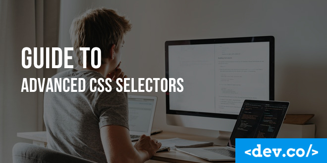 Guide to Advanced CSS Selectors for Front-end Development | DEV.co