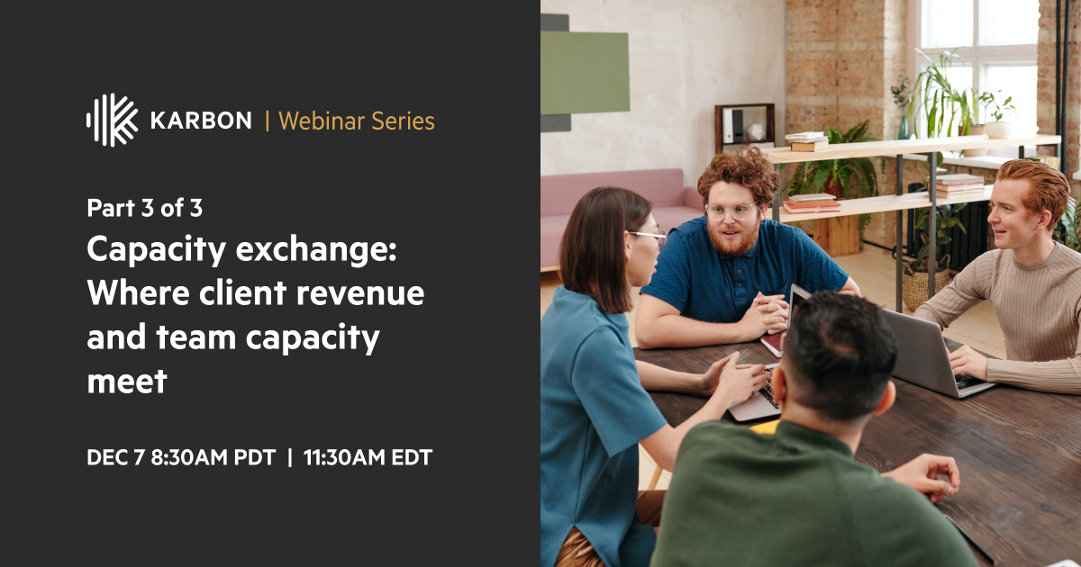 Capacity exchange: Where client revenue and team capacity meet | Karbon ...