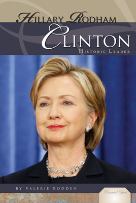 Hillary Rodham Clinton: Historic Leader 
