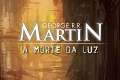 Capa do material com o título A morte da luz do Autor Martin, George R.R.