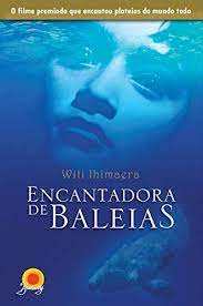Capa do material com o título Encantadora de baleias do Autor Ilhimaera, Witi