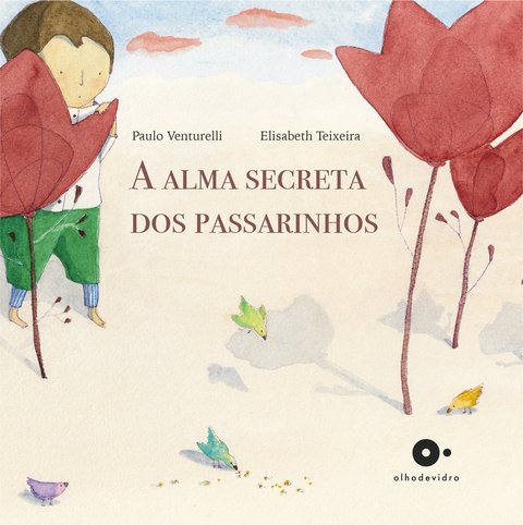 Capa do material com o título A alma secreta dos passarinhos / estante do professor do Autor Venturelli, Paulo