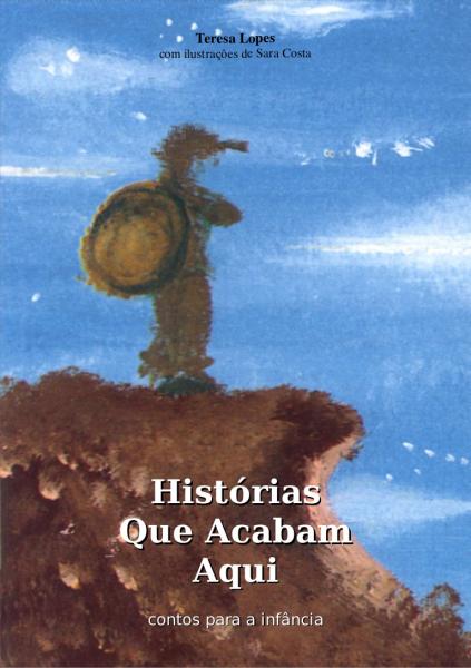 Capa do material com o título Histórias que acabam aqui do Autor Lopes, Teresa