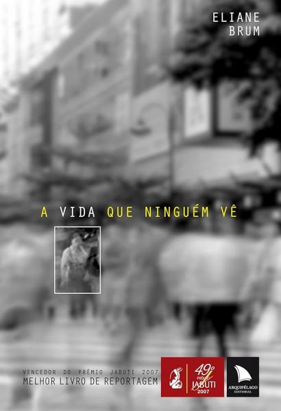 Capa do material com o título A vida que ninguém vê do Autor Brum, Eliane