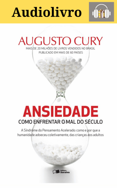 Capa do material com o título Ansiedade: Como enfrentar o mal do século do Autor CURY, Augusto