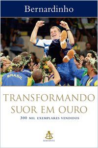 Capa do material com o título Transformando suor em ouro do Autor Bernardinho 