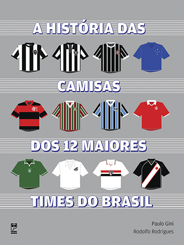 Capa do material com o título A história das camisas dos 12 maiores times do Brasil do Autor Gini, Paulo