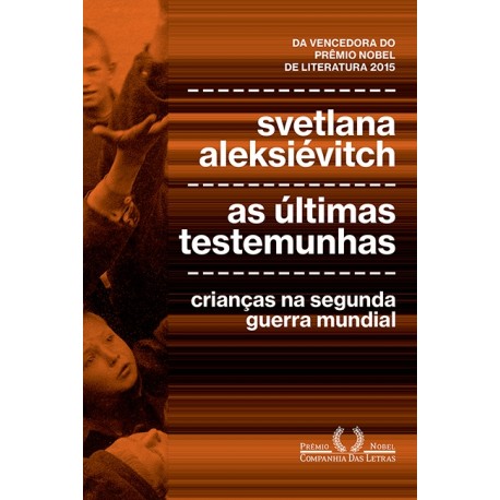 Capa do material com o título As últimas testemunhas do Autor Aleksiévitch, Svetlana