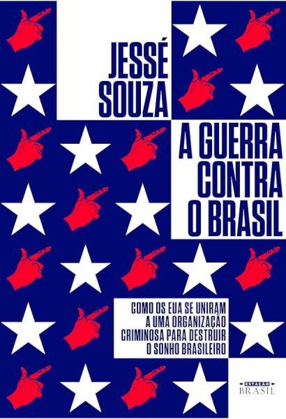 Capa do material com o título A guerra contra o Brasil do Autor Souza, Jessé