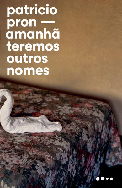 Capa do material com o título Amanhã teremos outros nomes do Autor Pron, Patricio