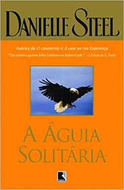 Capa do material com o título A águia solitária do Autor Steel, Danielle