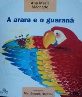Capa do material com o título A arara e o guaraná do Autor Machado, Ana Maria