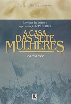 Capa do material com o título A casa das sete mulheres do Autor Wierzchowski, Letícia