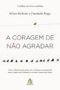 Capa do material com o título A coragem de não agradar do Autor Kishimi, Ichiro