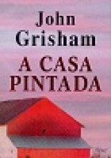 Capa do material com o título A casa pintada do Autor Grisham, John