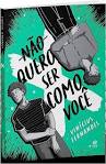 Capa do material com o título Não quero ser como você do Autor Fernandes, Vinícius