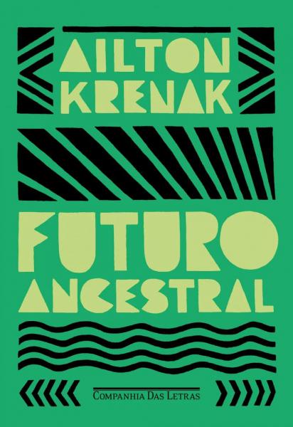 Capa do material com o título Futuro ancestral do Autor Krenak, Ailton
