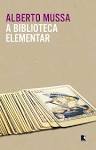 Capa do material com o título A biblioteca elementar do Autor Mussa, Alberto