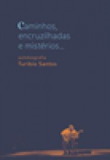 Capa do material com o título Caminhos, encruzilhadas e mistérios... do Autor Santos, Turibio