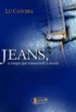 Capa do material com o título Jeans, a roupa que transcende a moda do Autor Catoira, Lu