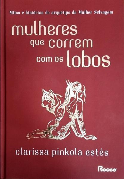 Capa do material com o título Mulheres que correm com os lobos do Autor Estes, Clarissa Pinkola
