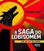 Capa do material com o título A saga do Lobisomen sob um sol de rachar do Autor Ssó, Ernani