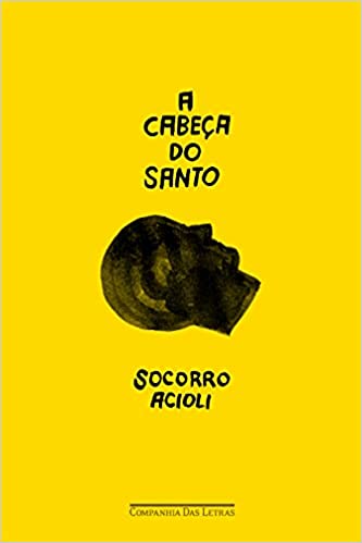 Capa do material com o título A cabeça do santo do Autor Acioli, Socorro