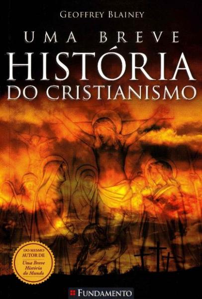 Capa do material com o título Uma Breve história do cristianismo do Autor Blainey, Geoffrey