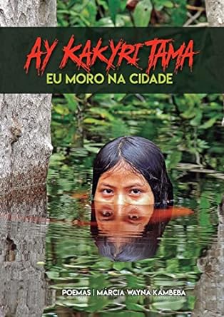 Capa do material com o título Ay Kakyri Tama do Autor Kambeba, Márcia Wayna