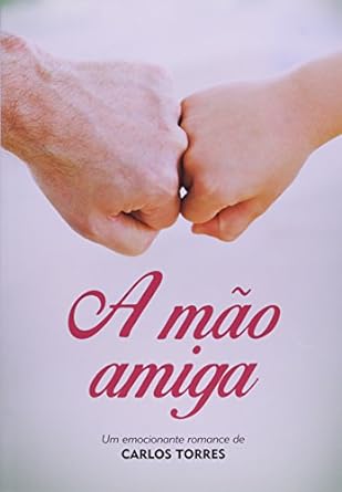 Capa do material com o título A mão amiga do Autor Torres, Carlos