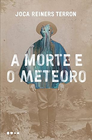 Capa do material com o título A morte e o meteoro do Autor Terron, Joca Reiners