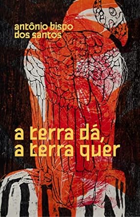 Capa do material com o título A terra dá, a terra quer do Autor Santos, Antônio Bispo dos