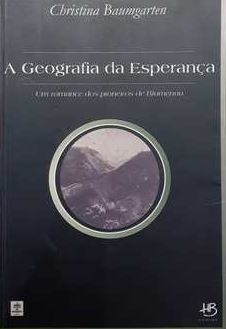 Capa do material com o título A geografia da esperança do Autor Baumgarten, Christina