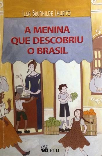 Capa do material com o título A menina que descobriu o Brasil do Autor Laurito, Ilka Brunhilde