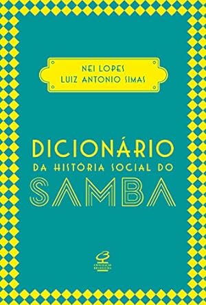 Capa do material com o título Dicionário da história social do samba do Autor Lopes, Nei