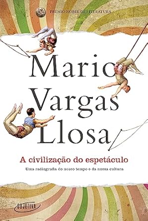 Capa do material com o título A civilização do espetáculo do Autor Vargas Llosa, Mario