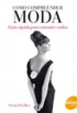 Capa do material com o título Como compreender moda do Autor Ffoulkes, Fiona