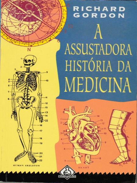 Capa do material com o título A assustadora história da medicina do Autor Gordon, Richard