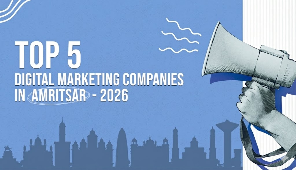 Top 5 Digital Marketing Companies in Amritsar - 2026