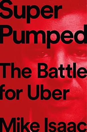 Super Pumped: The Battle for Uber