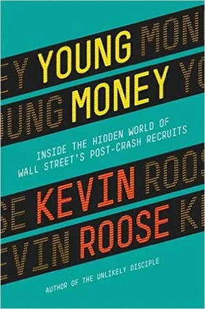 Young Money: Inside the Hidden World of Wall Street's Post-Crash Recruits