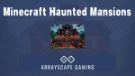 a blue graphic that says "Minecraft Haunted Houses" with a screenshot of a haunted house and Arraysc