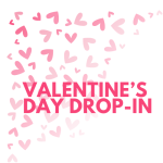 Valentine's Day Drop-In flyer